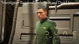 Dune: Awakening | Investigator Required | Nola Stein and David Inus