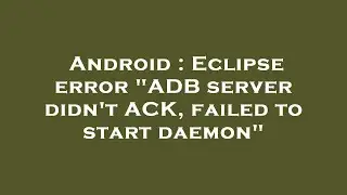 Android : Eclipse error 