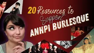 20+ Asian, Native Hawaiian, and Pacific Islander Burlesque Resources