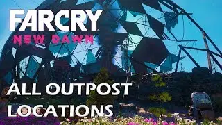 Far Cry New Dawn - All Outpost Locations