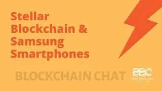 Blockchain Chat: Stellar Blockchain & Samsung Smartphones