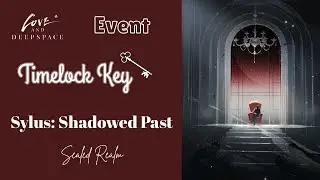 Sylus: Shadowed Past - Sealed Realms | Timelock Key Event | Love and Deepspace