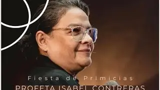 PROFETA ISABEL CONTRERAS - PRIMICIAS