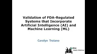 Validation of an FDA-Regulated System that Includes Artificial Intelligence AI & Machine Learning ML