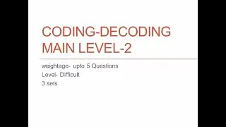 Reasoning Coding Decoding - Part 1 of 3 (Mains) Level-2