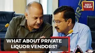 Crackdown On Every Illegal Liquor Shop, Old Liquor Policy To Be Back From August 1: AAP