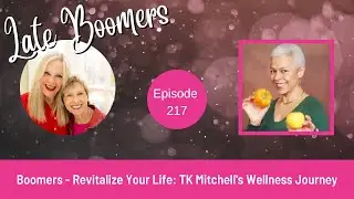 Boomers -&nbsp;Revitalize Your Life: TK Mitchell's Wellness Journey