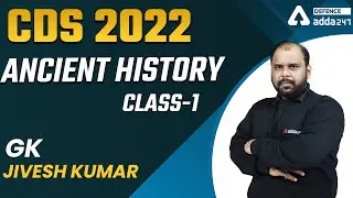 ANCIENT HISTORY | CLASS-1 | G.K BY JIVESH SIR CDS 2022