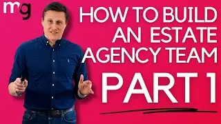 How To Build A High Performance Estate Agency Team PART 1
