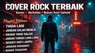 🔥 COVER ROCK TERBAIK &ndash; Playlist Lagu Rock Indonesia 🔥