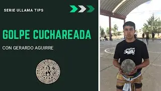 Serie ULLAMA TIPS golpe CUCHAREADA