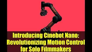 Introducing Cinebot Nano: Revolutionizing Motion Control for Solo Filmmakers