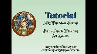 Make your own Junk Journal  - punch holes and set eyelets - Part 2