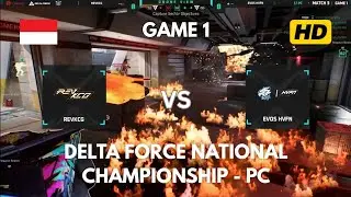 GAME 1 - REV KCG VS EVOS HVFN | DFNC PC INDONESIA | Delta Force National Championship