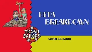 Beta Breakdown: Trash Sailors