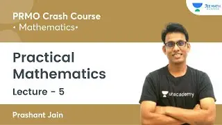 Practical Mathematics | L5 | PRMO Crash Course 2021 | JEE Math Rankers | Prashant Jain