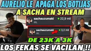 😲AURELIO LE APAGA LOS BOTIJAS A SACHA😲 DE 23K A 3K | LOS FEKAS SE VACILAN