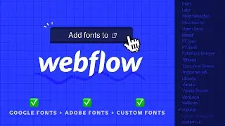 How to add ANY FONT to Webflow (Adobe Fonts, Google Fonts & Custom Fonts)