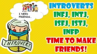 Make Friends Now - Effective Strategies For Introverts : Perfect For INFJ, INTJ, ISFJ, ISTJ, INFP