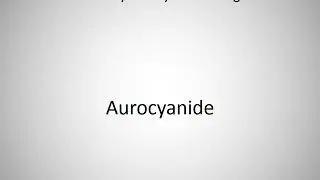 How to say Aurocyanide in English?