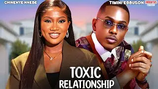 TOXIC RELATIONSHIP - CHINENYE NNEBE, TIMINI EGBUSON - Nigerian Movie