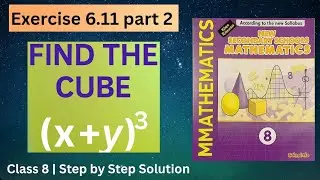 Class 8 Maths | Exercise 6.11 Part 2 | Find the Cube Formula (x+y)&sup3; | Formulae and Factors