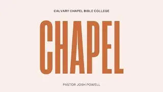 Chapel: Pastor Josh Powell