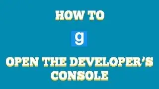 How to open the console in gmod