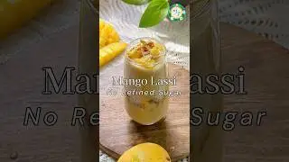No Refined Sugar Mango Lassi | How to Make the Perfect Healthy Mango Lassi without sugar