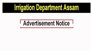 Irrigation department Assam notice 2022 || irrigation department Assam cancelled 2022