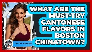 What Are The Must-try Cantonese Flavors In Boston Chinatown? - Everything About Boston