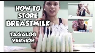 HOW TO STORE BREASTMILK (Tagalog version) A must watch for all breastfeeding moms | Vlog #1