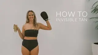 HOW TO - Invisible Tan