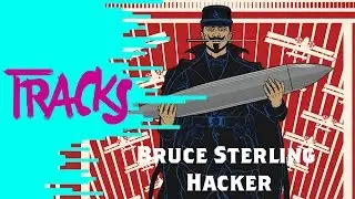 Bruce Sterling, Hackers - Tracks ARTE