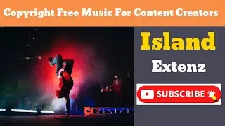 Island &ndash; Extenz (Free copyright music) | Content Creator | Free Audio Music