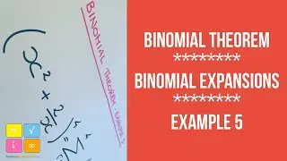 Binomial Theorem - Binomial Expansions - Example 5