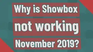 Why is Showbox not working November 2019?