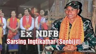 Ex NDFB Sarsing Ingti Kathar (Songbijit) #songbijit