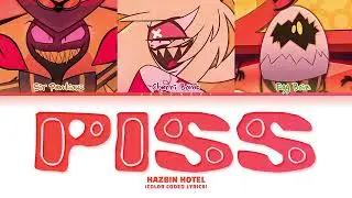 Hazbin Hotel - 'Piss (A Love Song)' (Color Coded Lyrics)