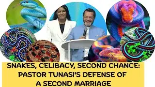 Snakes, Celibacy, Second chance:Pastor Tunasi's Defense of a second marriage #marcellotunasi