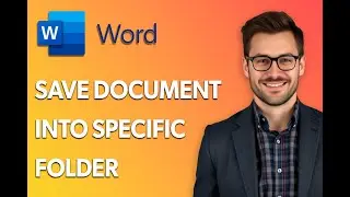 How To Save A Word Document Into A Specific Folder [Quick Tutorial]