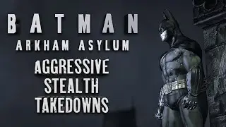 ARKHAM ASYLUM Aggressive Stealth #2 Hard difficulty, Never shot