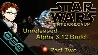 Mod Spotlight | Star Wars: Interregnum | Unreleased Alpha 3.12 Build | Part 2