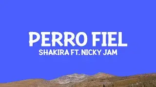 @Shakira - Perro Fiel (Lyrics) ft. Nicky Jam