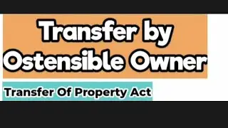 Transfer of Property by Ostensible Owner;Legal issues.