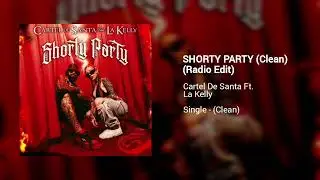 Cartel De Santa Feat. La Kelly - Shorty Party (Clean Version) (Radio Edit)