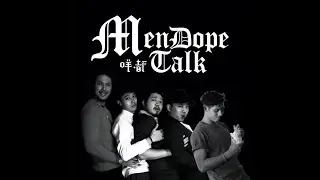 【Men Dope Talk 咩都Talk】S1 E18 本季最終章！主題：離題