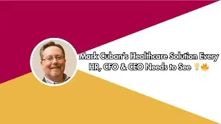 Mark Cuban&rsquo;s Healthcare Solution Every HR, CFO & CEO Needs to See 💡🔥