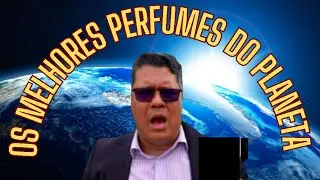 OS 15 MELHORES PERFUMES DO MUNDO 2023