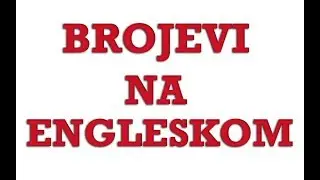Engleski Jezik - 02 Brojevi Na Engleskom - Numbers